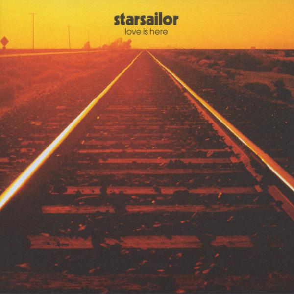 Starsailor – Love Is Here