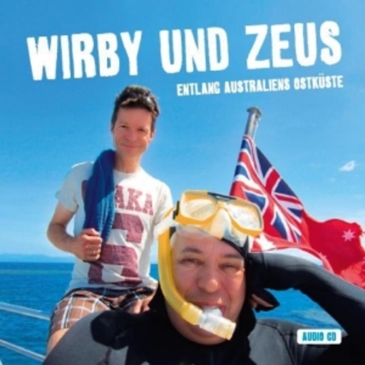 Michael Wirbitzky/Sascha Zeus – Wirby und Zeus - Entlang Australiens Ostküste