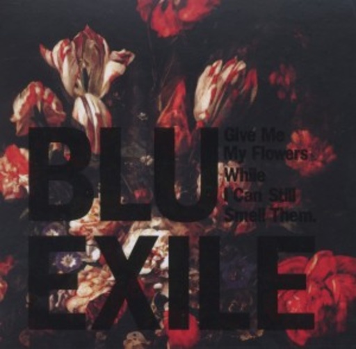 Blu & Exile – Give Me My Flowers While I Can Still...