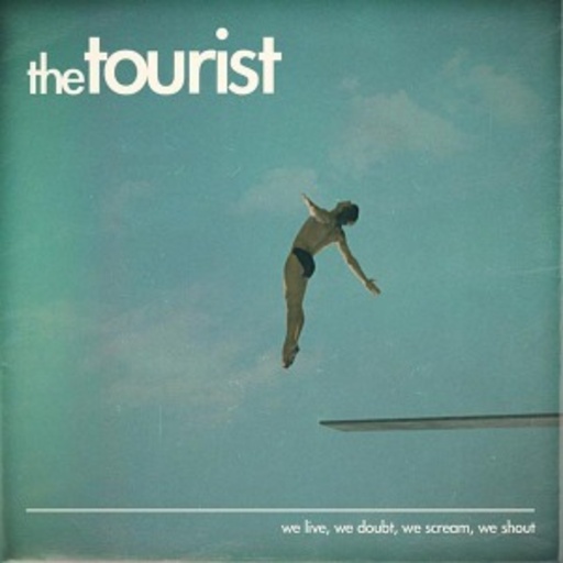 The Tourist – We Live, We Doubt, We Scream...