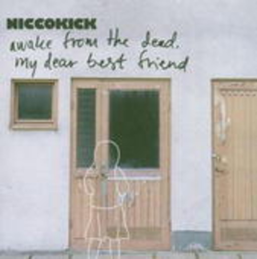 Niccokick – Awake From The Dead My Dear Best Friend