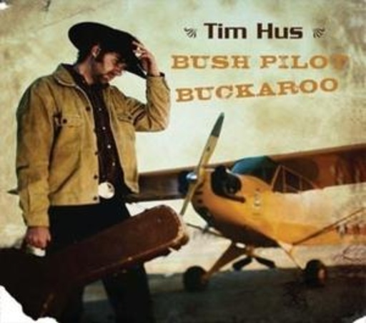Tim Hus – Bush Pilot Buckaroo