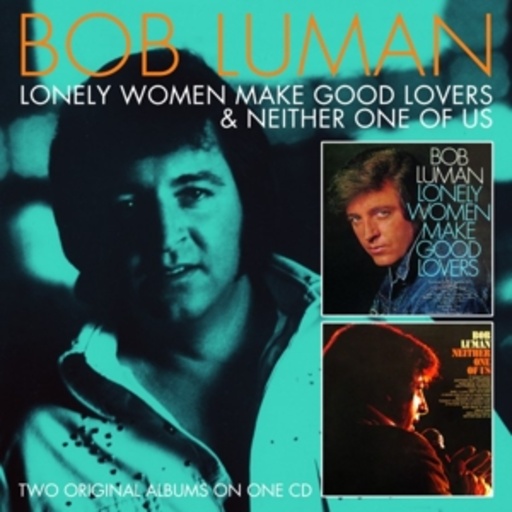 Bob Lumann – Lonely Woman Make Good Lovers & Neither One Of Us
