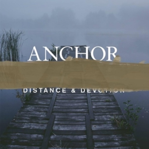 Anchor – Distance & Devotion