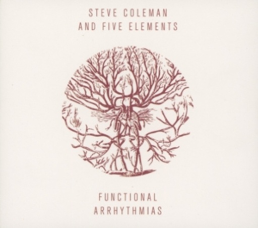 Steve Coleman And Five Elements – Functional Arrhythmias