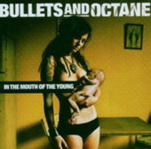 Bullets And Octane – In The Mouth Of The Young