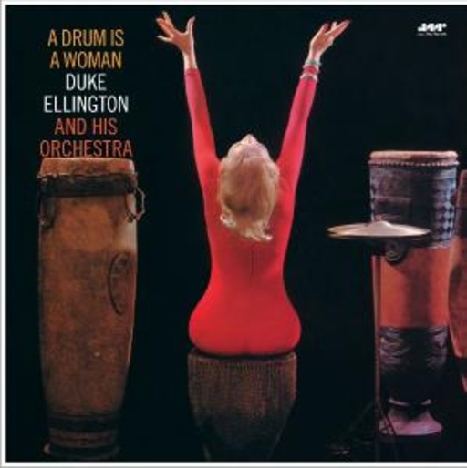 Duke Ellington – A Drum Is A Woman