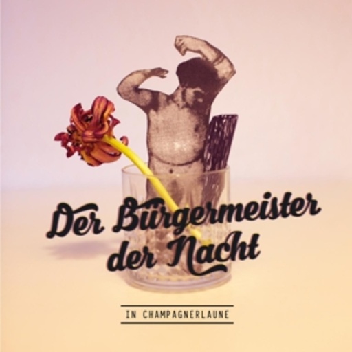 Der Bügermeister der Nacht – In Champagnerlaune