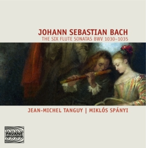 Jean-Michel Tanguy/Miklós Spányi – The Six Flute Sonatas BWV 1030-1035
