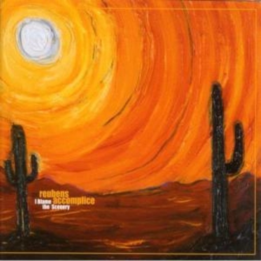 Reubens Accomplice – I Blame The Scenery