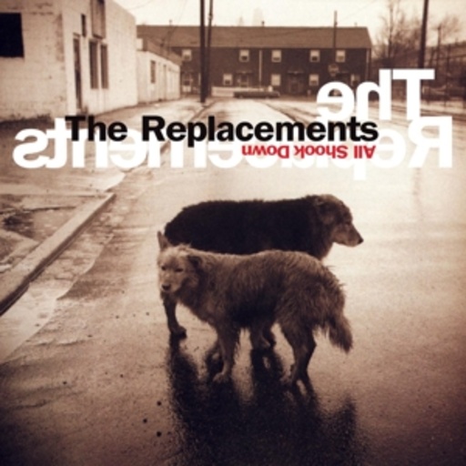 The Replacements – All Shook Down