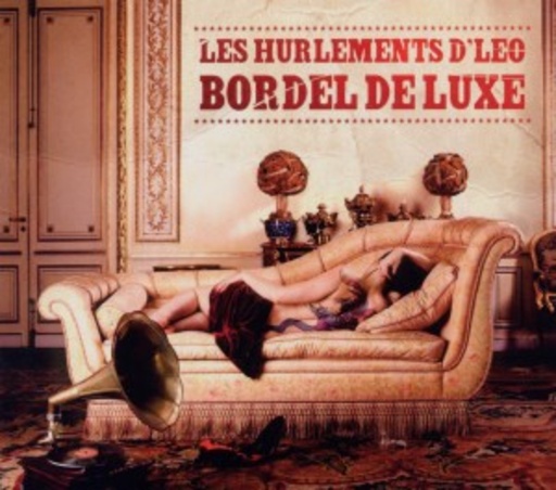Hurlements D'Leo – Bordel De Luxe