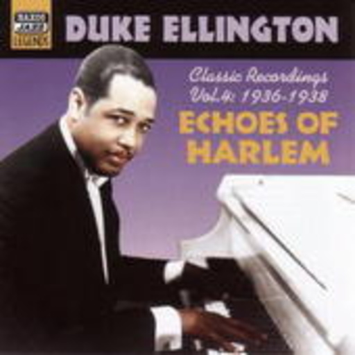 Duke Ellington – Classic Recordings Vol. 4: 1936-1938 - Echoes Of Harlem