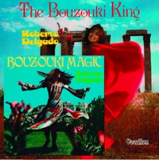 Roberto Delgado – The Bouzouki King/Bouzouki Magic