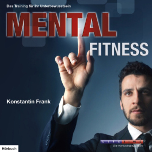 Konstantin Frank – Mental Fitness - Ein Training für ihr Unterbewusstsein