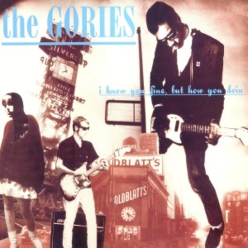 The Gories – I Know You Fine But How You Doin