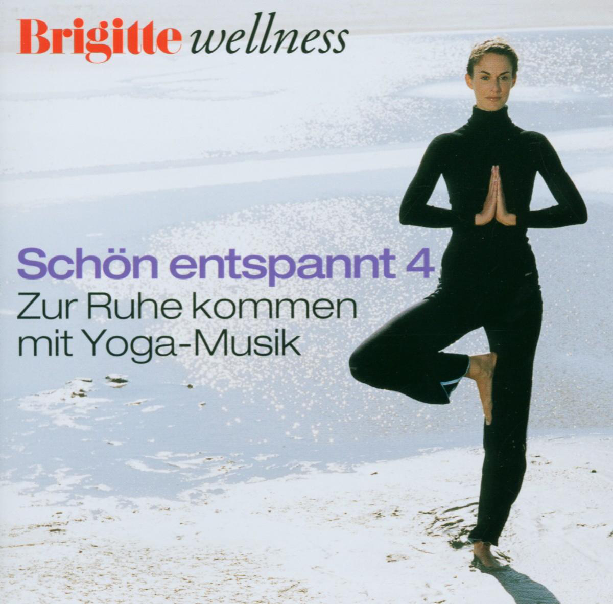 Diverse – Brigitte Wellness - Schön entspannt 4 - Zur Ruhe kommen mit Yoga-Musik