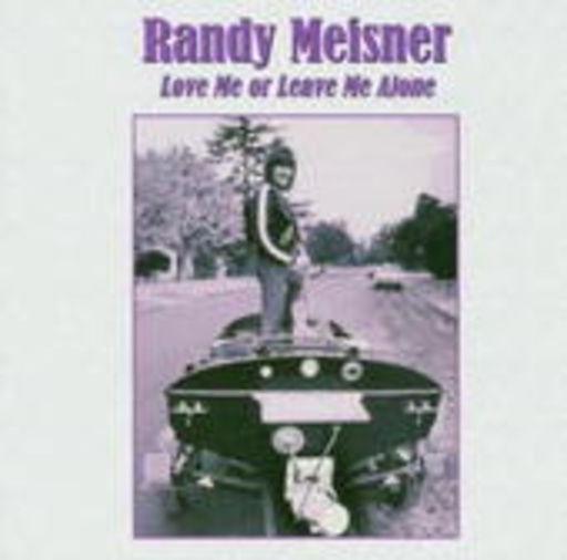 Randy Meisner – Love Me Or Leave Me Alone