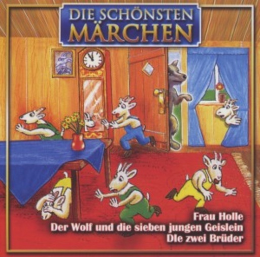 Diverse – Der Wolf und die 7 Geißlein/Frau Holle/Die 2 Brüder