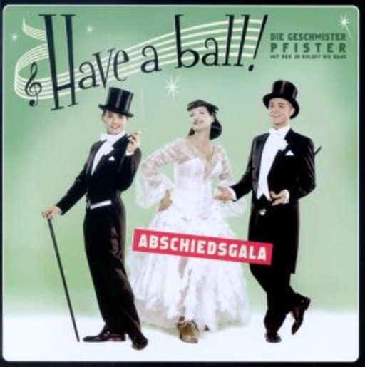 Die Geschwister Pfister – Have A Ball! - Abschiedsgala