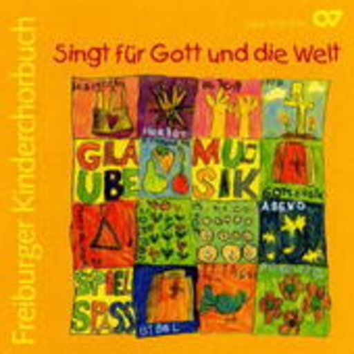 Kinder- und Jugendchor Unterwegs – Singt für Gott und die Welt - das Freiburger Kinderchorbuch