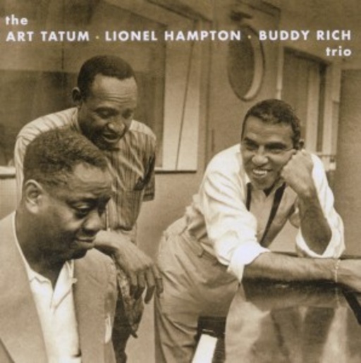 The Art Tatum/Lionel Hampton/Buddy Rich Trio – The Art Tatum/Lionel Hampton/Buddy Rich Trio