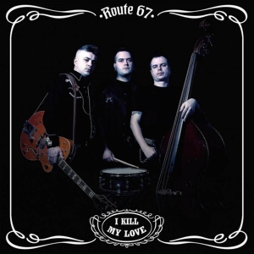 Route 67 – I Kill My Love