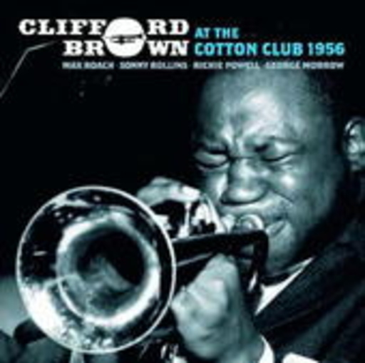 Clifford Brown – At The Cotton Club 1956