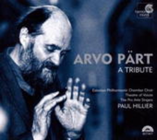 Paul Hillier/Estonian Philharmonic Chamber Choir – Arvo Pärt - A Tribute