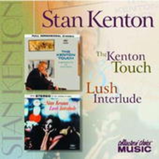 Stan Kenton – The Kenton Touch/Lush Interlude