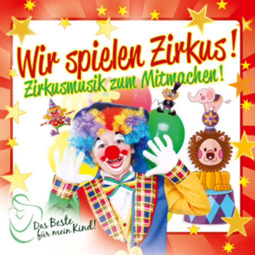 Diverse – Das Beste für mein Kind! - Wir Spielen Zirkus! Zirkusmusik zum Mitmachen!