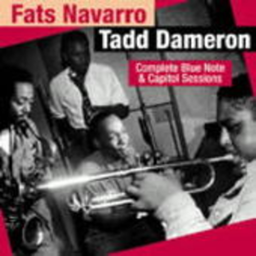 Fats Navarro/Tadd Dameron – Complete Blue Note & Capitol Sessions
