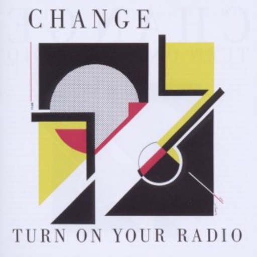 Change – Turn On Your Radio