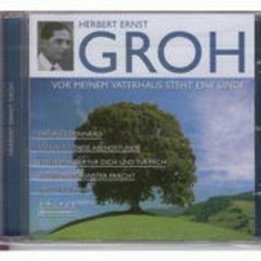 Herbert Ernst Groh – Vor meinem Vaterhaus steht eine Linde