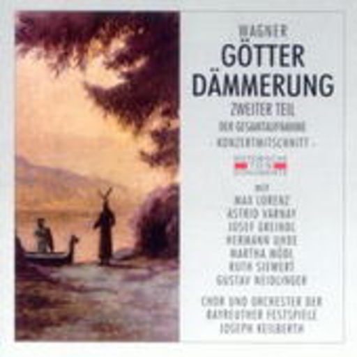 Max Lorenz/ Astrid Varnay/ Josef Greindl – Götterdämmerung - Zweiter Teil