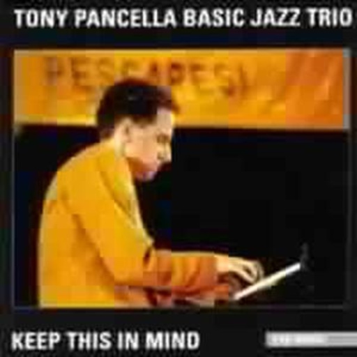 Tony Pancella Basic Jazz Trio – Keep This In Mind