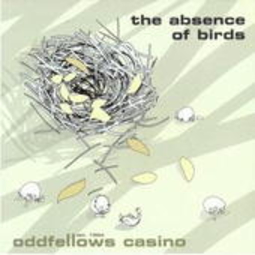 Oddfellows Casino – The Absence Of Birds