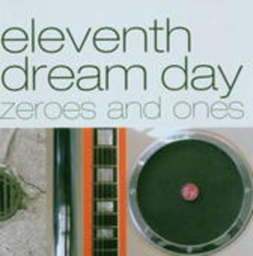 Eleventh Dream Day – Zeroes And Ones