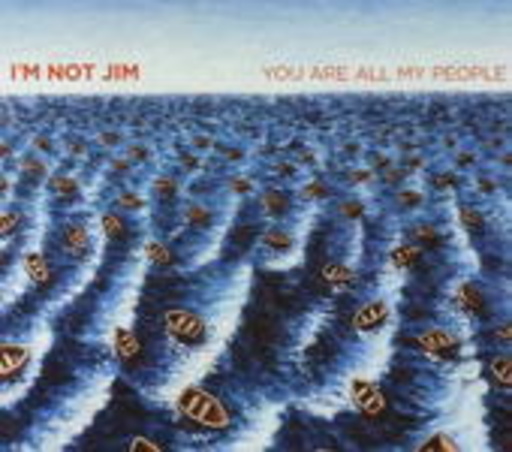 I'm Not Jim – You Are All My People