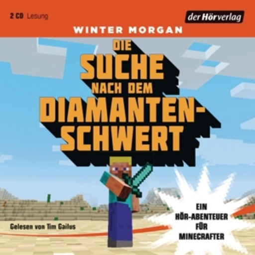 Tim Gailus – Minecraft - Die Suche nach dem Diamantenschwert
