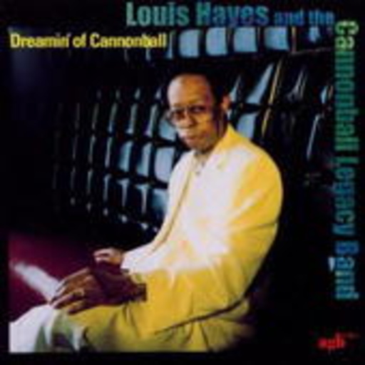 Louis Hayes & The Cannonball Legacy Band – Dreamin' Of Cannonball