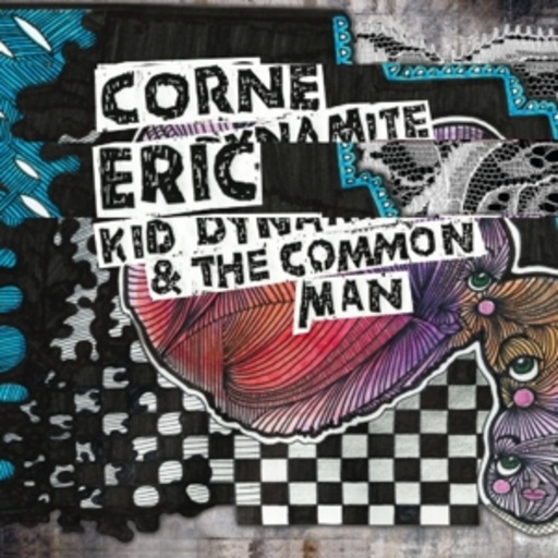 Eric Corne – Kid Dynamite & The Common Man