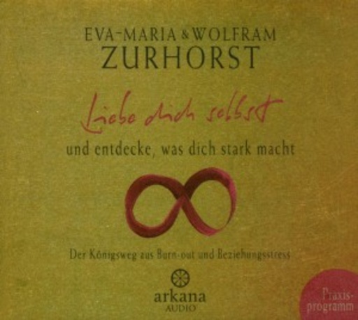 Eva-Maria & Wolfram Zurhorst – Liebe dich selbst und entdecke, was dich stark macht