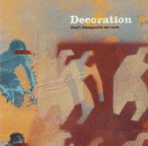 Decoration – Don't Disappoint Me Now
