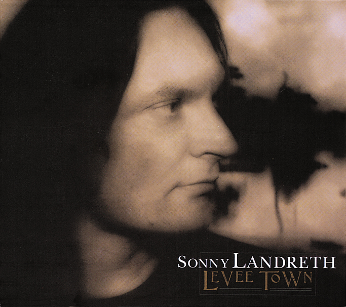 Sonny Landreth – Levee Town