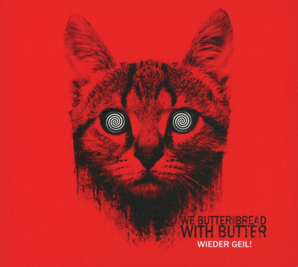 We Butter The Bread With Butter – Wieder geil!