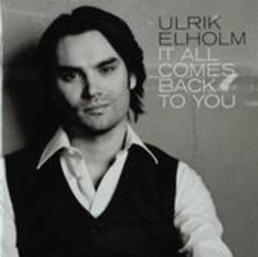 Ulrik Elholm – It All Comes Back To You