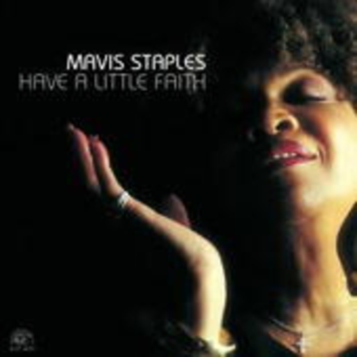 Mavis Staples – Have A Little Faith
