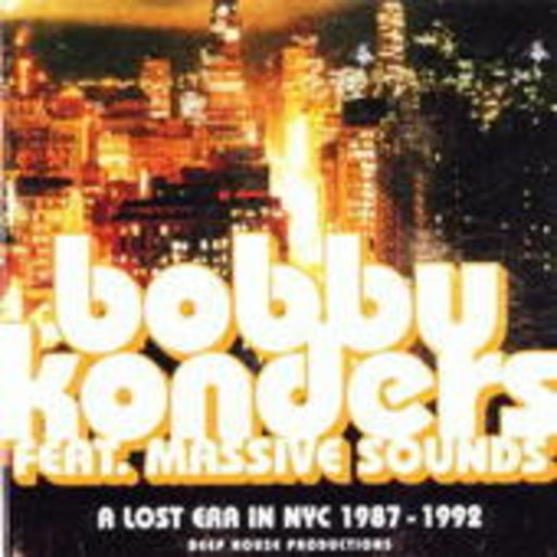 Bobby Konders feat. Massive Sounds – A Lost Era In NYC 1987-1992
