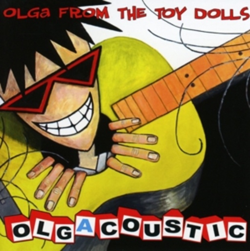 Olga From The Toy Dolls – Olgacoustic
